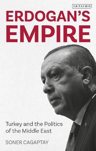 Cover image for Erdogan's Empire: Turkey and the Politics of the Middle East