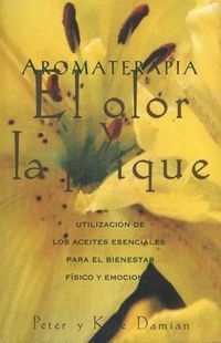 Cover image for Aromaterapia: El Olor y La Psique: UtilizacioN De Los Aceites Esenciales Para El Bienestar fiSico y Emocional