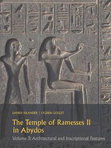 The Temple of Ramesses II in Abydos Volume 3: Architectural and Inscriptional Features