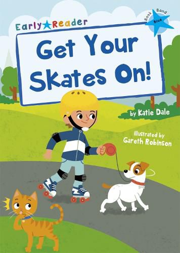 Get Your Skates On!: (Blue Early Reader)