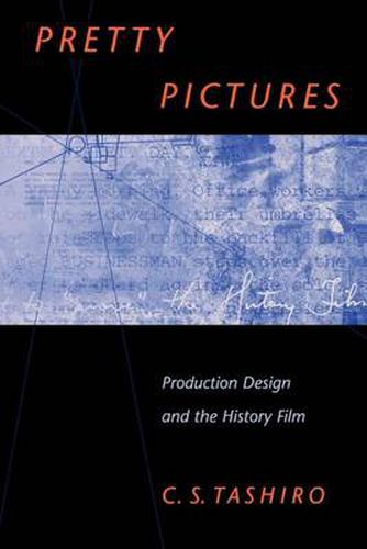 Cover image for Pretty Pictures: Production Design and the History Film