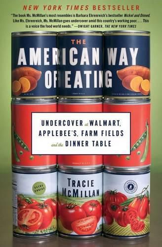 Cover image for The American Way of Eating: Undercover at Walmart, Applebee's, Farm Fields and the Dinner Table