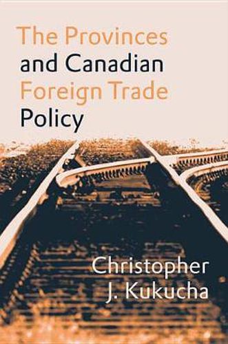 Cover image for The Provinces and Canadian Foreign Trade Policy