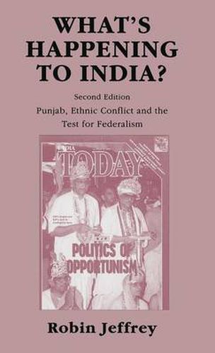 Cover image for What's Happening to India?: Punjab, Ethnic Conflict, and the Test for Federalism