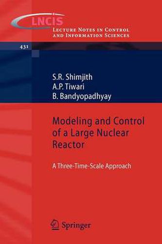 Cover image for Modeling and Control of a Large Nuclear Reactor: A Three-Time-Scale Approach