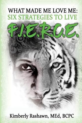 Cover image for What Made Me Love Me: Six Strategies to Live F.I.E.R.C.E.