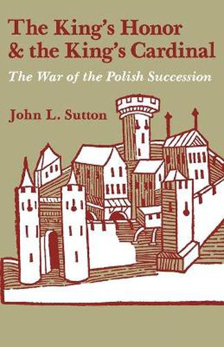 Cover image for The King's Honor and the King's Cardinal: The War of the Polish Succession