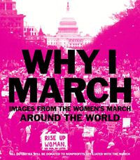 Cover image for Why I March: Images from the Women's March Around the World