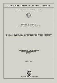 Cover image for Thermodynamics of Materials with Memory: Course held at the Department of Mechanics of Solids July 1971