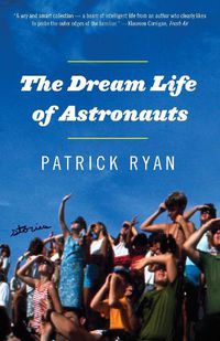 Cover image for The Dream Life of Astronauts: Stories