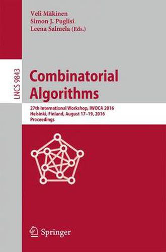 Cover image for Combinatorial Algorithms: 27th International Workshop, IWOCA 2016, Helsinki, Finland, August 17-19, 2016, Proceedings