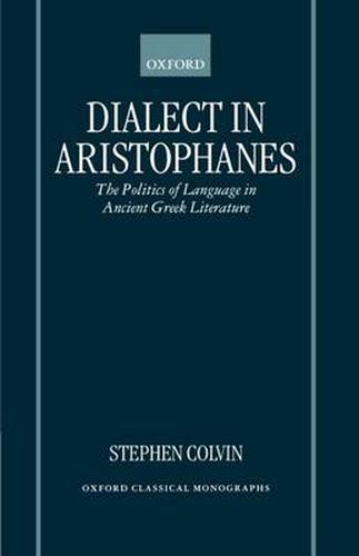 Cover image for Dialect in Aristophanes: The politics of Language in Ancient Greek Literature