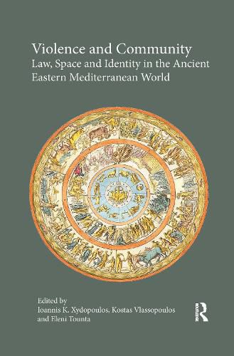 Cover image for Violence and Community: Law, Space and Identity in the Ancient Eastern Mediterranean World