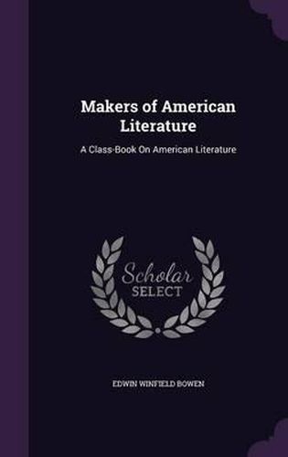 Cover image for Makers of American Literature: A Class-Book on American Literature