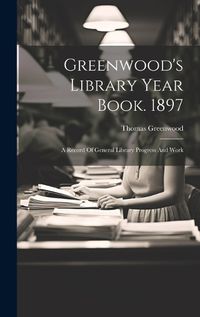 Cover image for Greenwood's Library Year Book. 1897