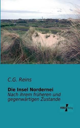 Cover image for Die Insel Nordernei: Nach ihrem fruheren und gegenwartigen Zustande