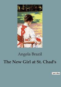 Cover image for The New Girl at St. Chad's