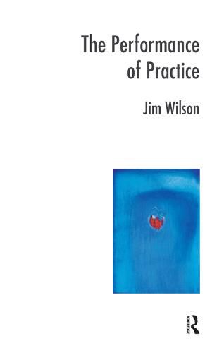 Cover image for The Performance of Practice: Enhancing the Repertoire of Therapy with Children and Families