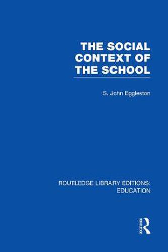Cover image for The Social Context of the School (RLE Edu L)