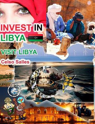 INVEST IN LIBYA - Visit Libya - Celso Salles