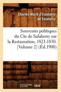 Cover image for Souvenirs Politiques Du Comte de Salaberry Sur La Restauration, 1821-1830 (Ed.1900)