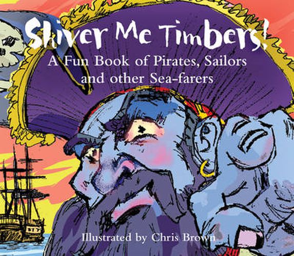 Shiver Me Timbers!: A Funbook of Pirates,Sailors and Other Sea-farers