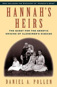 Cover image for Hannah's Heirs: The Quest for the Genetic Origins of Alzheimer's Disease