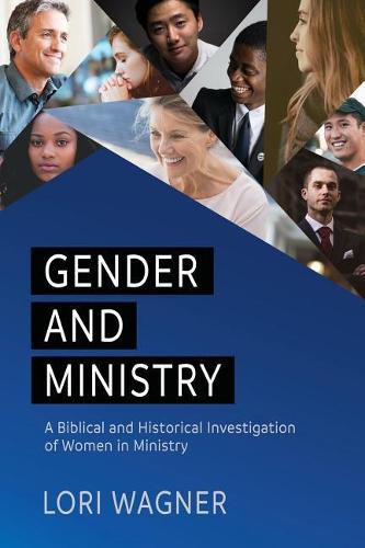 Cover image for Gender and Ministry: A Biblical and Historical Investigation of Women in Ministry