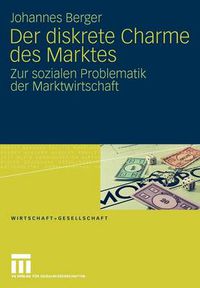 Cover image for Der diskrete Charme des Marktes: Zur sozialen Problematik der Marktwirtschaft