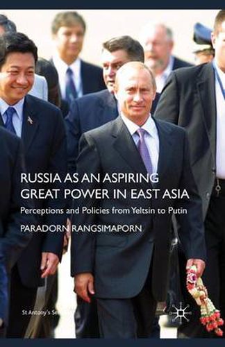 Cover image for Russia as an Aspiring Great Power in East Asia: Perceptions and Policies from Yeltsin to Putin