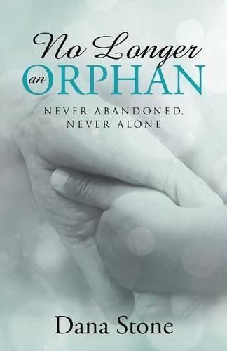 Cover image for No Longer an Orphan: Never Abandoned, Never Alone