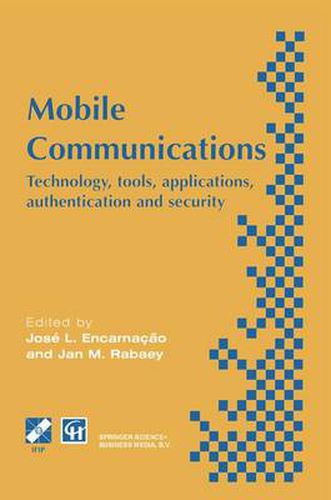 Cover image for Mobile Communications: Technology, tools, applications, authentication and security IFIP World Conference on Mobile Communications 2 - 6 September 1996, Canberra, Australia