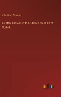 Cover image for A Letter Addressed to his Grace the Duke of Norfolk