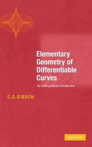 Elementary Geometry of Differentiable Curves: An Undergraduate Introduction