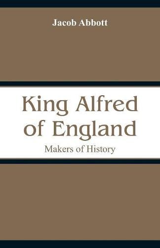 King Alfred of England: Makers of History