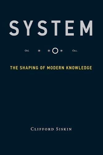 Cover image for System: The Shaping of Modern Knowledge