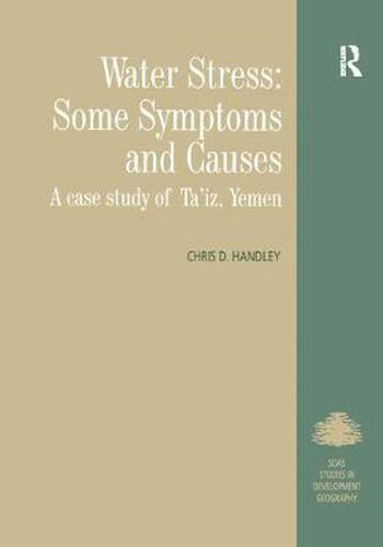 Cover image for Water Stress: Some Symptoms and Causes: A Case Study of Ta'iz, Yemen