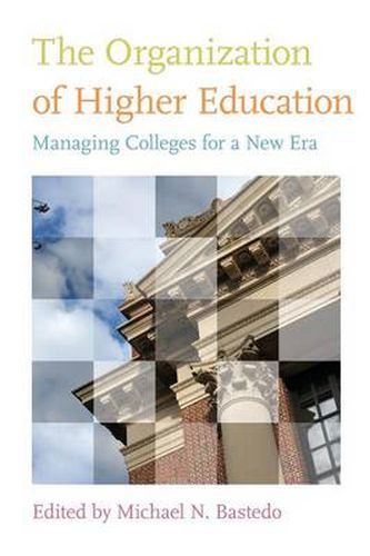 Cover image for The Organization of Higher Education: Managing Colleges for a New Era