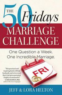 Cover image for The 50 Fridays Marriage Challenge: One Question a Week. One Incredible Marriage.