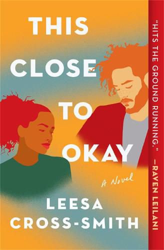 Cover image for This Close to Okay: A Novel