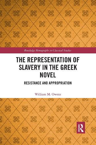 The Representation of Slavery in the Greek Novel: Resistance and Appropriation