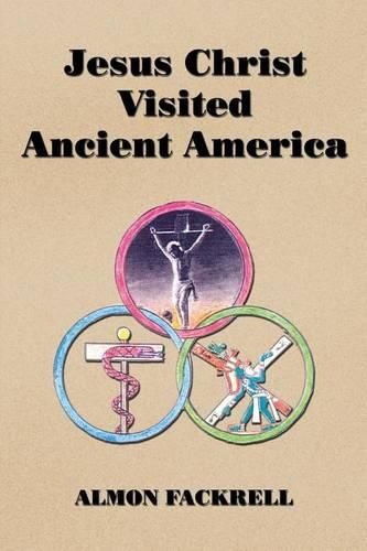 Cover image for Jesus Christ Visited Ancient America