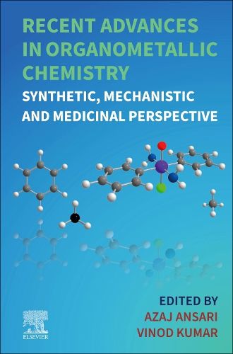 Cover image for Recent Advances in Organometallic Chemistry: Synthetic, Mechanistic and Medicinal Perspective