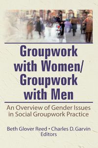 Cover image for Groupwork With Women/Groupwork With Men: An Overview of Gender Issues in Social Groupwork Practice