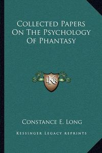 Cover image for Collected Papers on the Psychology of Phantasy