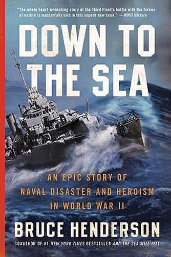 Cover image for Down to the Sea: An Epic Story of Naval Disaster and Heroism in World War II