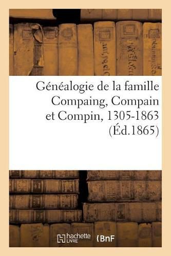 Cover image for Genealogie de la Famille Compaing, Compain Et Compin, 1305-1863