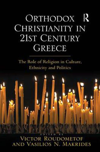 Cover image for Orthodox Christianity in 21st Century Greece: The Role of Religion in Culture, Ethnicity and Politics