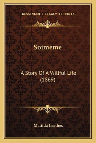 Cover image for Soimeme: A Story of a Willful Life (1869)