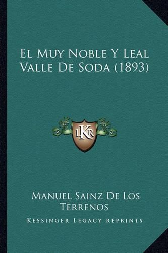 Cover image for El Muy Noble y Leal Valle de Soda (1893)